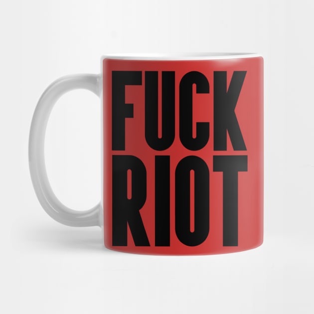 FUCK RIOT by Anthony88